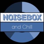 Noisebox and Chill