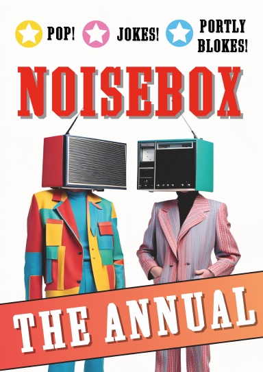 Cover of Noisebox - The Annual. Pop! Jokes! Portly Blokes!