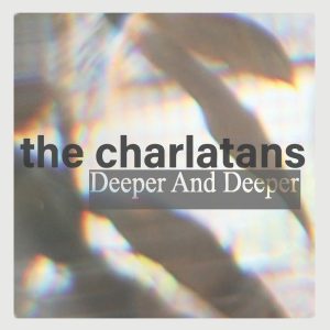 The Charlatans - Deeper and Deeper