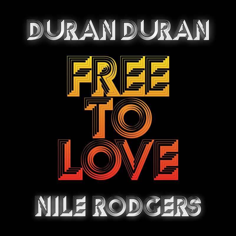 Duran Duran / Nile Rodgers - Free To Love