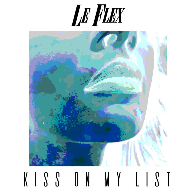 Le Flex - Kiss On My List
