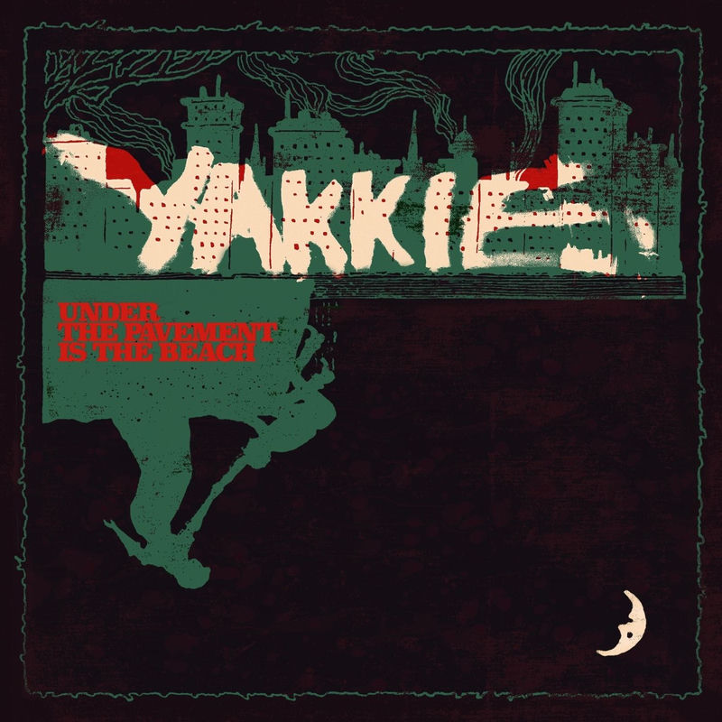 Yakkie - Under The Pavement Is the Beach