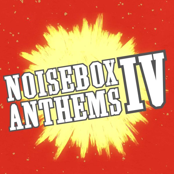 Noisebox Anthems IV